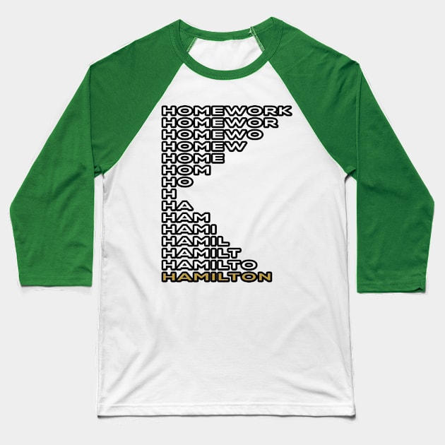 Homework Hamilton Design Baseball T-Shirt by atomstartup